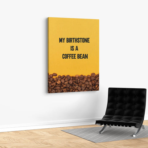 My BirthStone Is A Coffee Bean