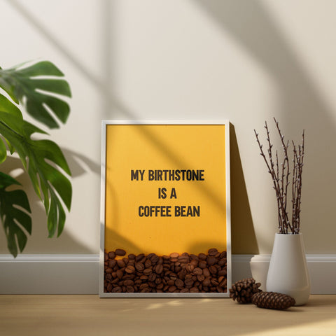 My BirthStone Is A Coffee Bean