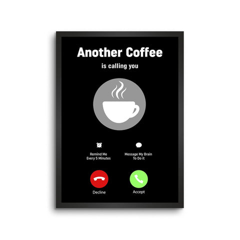 Another Coffee Is Calling You