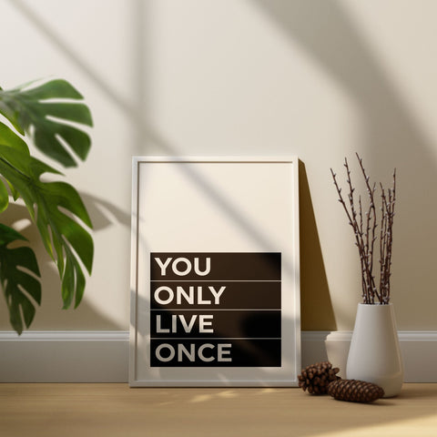 You Only Live Once