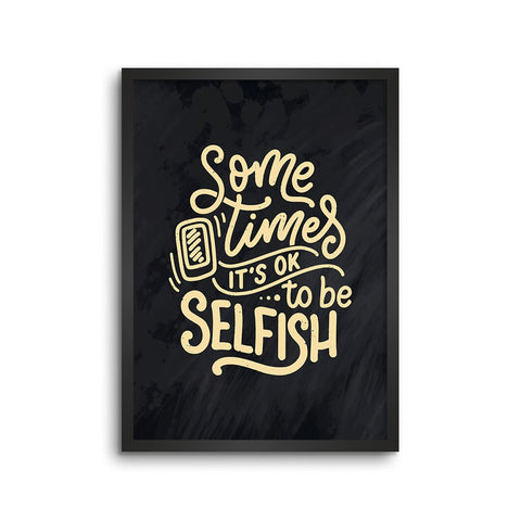 Sometimes Ok To Be Selfish