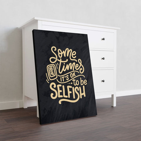 Sometimes Ok To Be Selfish