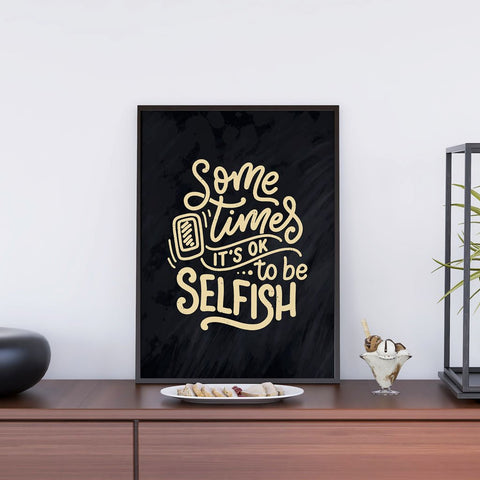 Sometimes Ok To Be Selfish