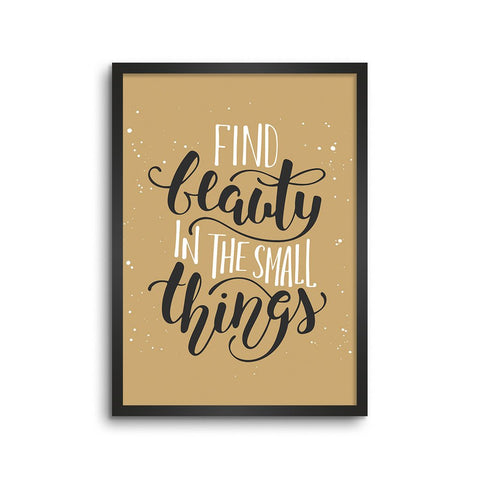 Find Beauty In The Small Things