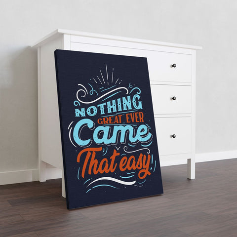 Nothing Great Ever Came That Easy