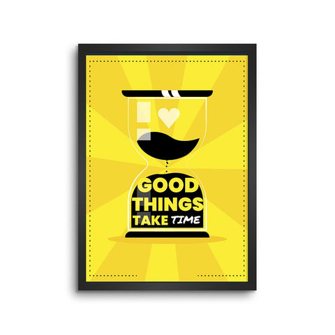 Good Things Take Time