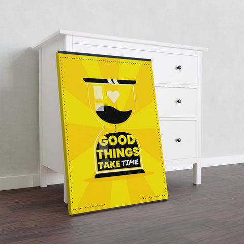 Good Things Take Time