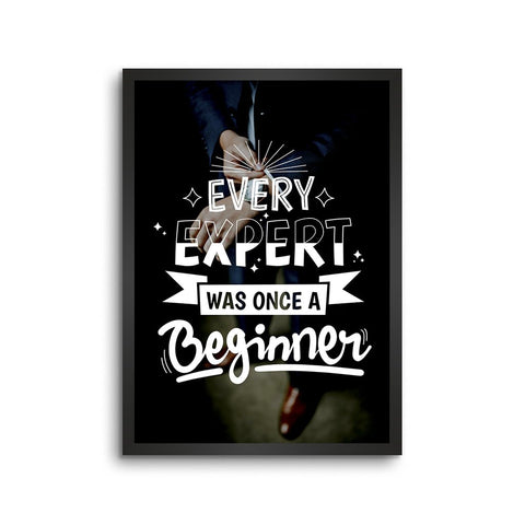 Every Expert Was Once A Beginner