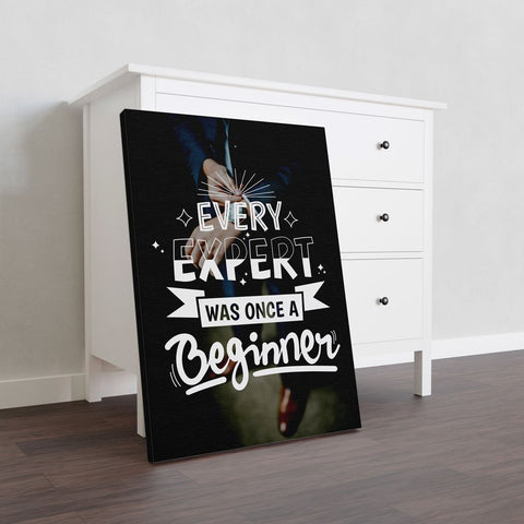 Every Expert Was Once A Beginner