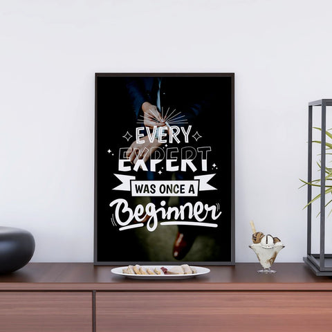 Every Expert Was Once A Beginner
